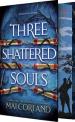 Three Shattered Souls