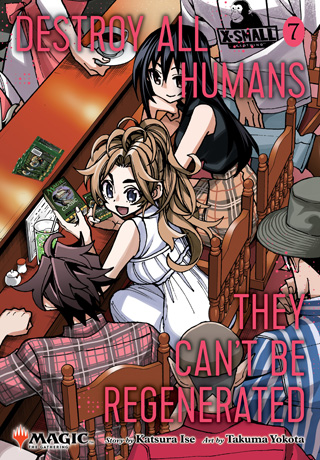 Destroy All Humans. They Can’t Be Regenerated. A Magic: The Gathering Manga Vol. 7