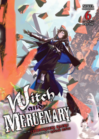 Witch and Mercenary (Light Novel) Vol. 6 Part 1